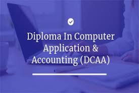 DIPLOMA IN COMPUTER APPLICATION & ACCOUNTING(DCAA)